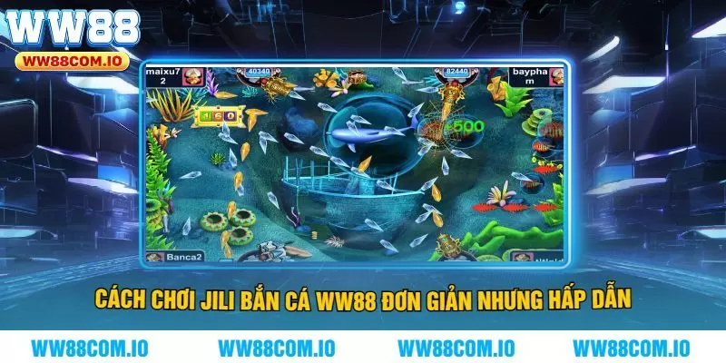 Cách Chơi Jili Bắn Cá WW88 Đơn Giản nhưng Hấp Dẫn