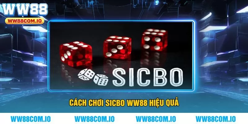 Cách Chơi Sicbo WW88 Hiệu Quả