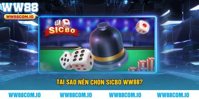 Tại Sao Nên Chọn Sicbo WW88?