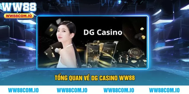 Tổng Quan Về DG Casino WW88