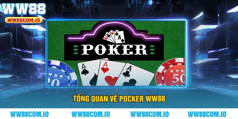 Tổng Quan Về Pocker WW88